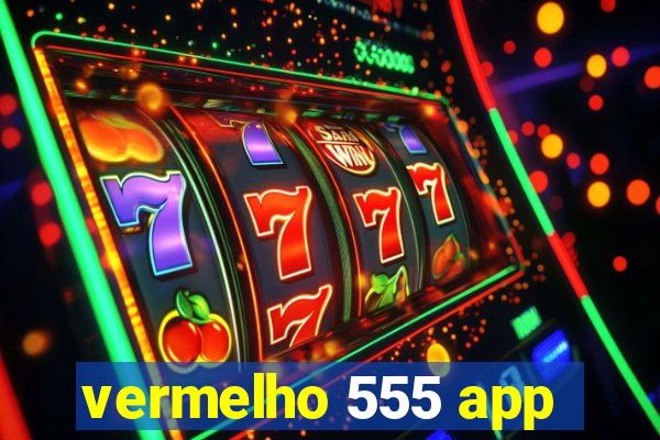 vermelho 555 app