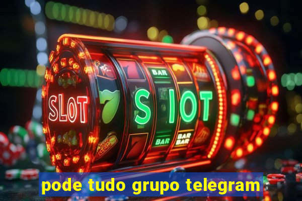 pode tudo grupo telegram