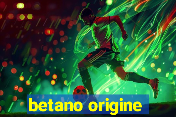 betano origine