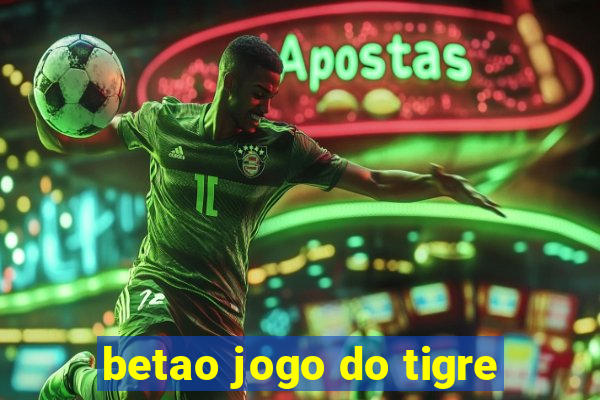 betao jogo do tigre