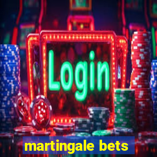 martingale bets