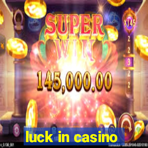 luck in casino