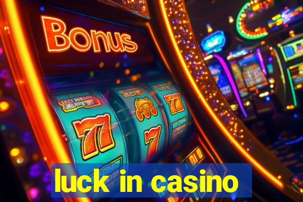 luck in casino