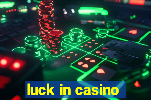 luck in casino