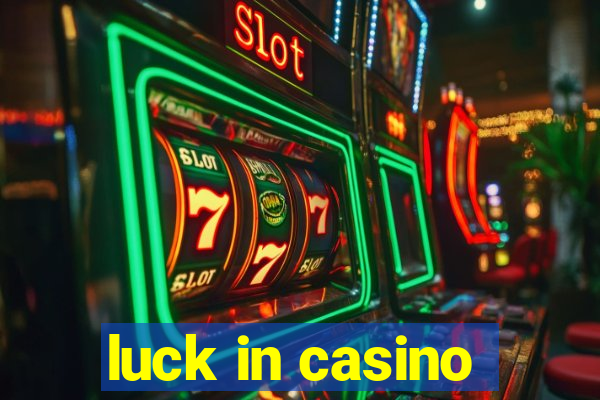 luck in casino