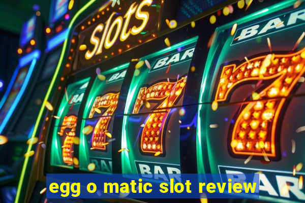 egg o matic slot review