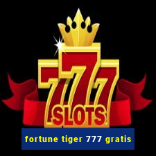 fortune tiger 777 gratis