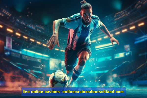 live online casinos -onlinecasinosdeutschland.com