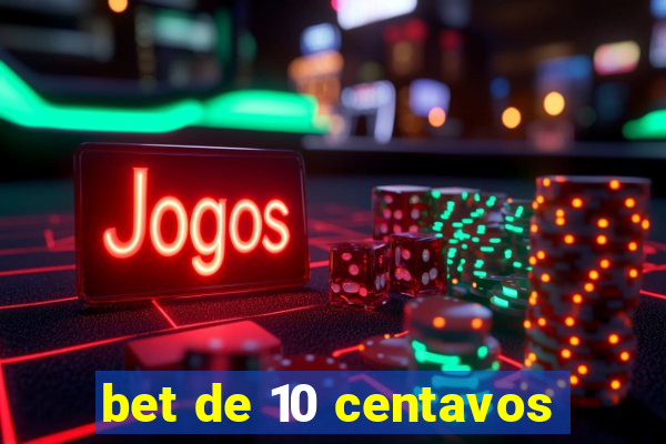 bet de 10 centavos