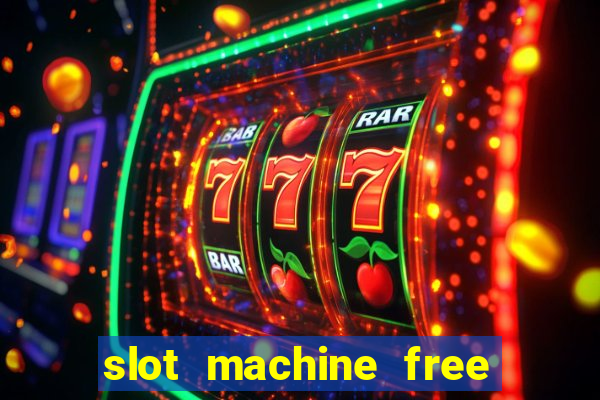 slot machine free slot machine