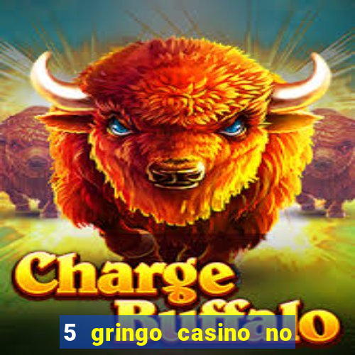 5 gringo casino no deposit bonus