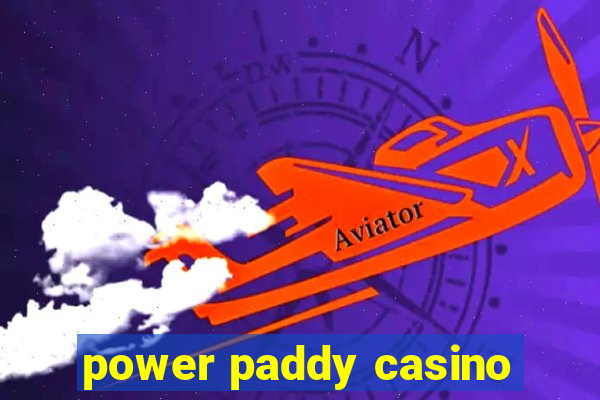 power paddy casino