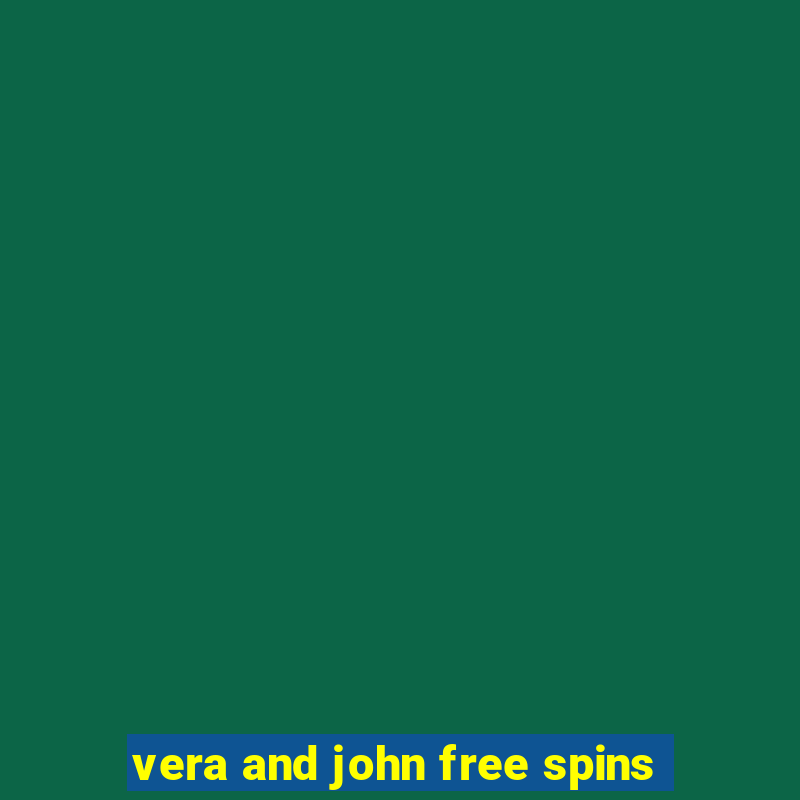 vera and john free spins