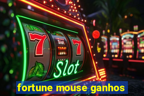 fortune mouse ganhos