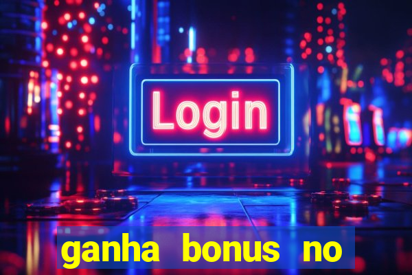 ganha bonus no cadastro sem deposito