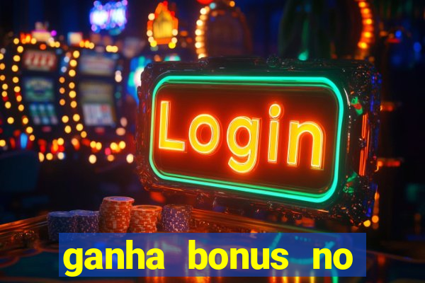 ganha bonus no cadastro sem deposito