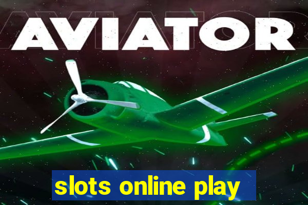 slots online play