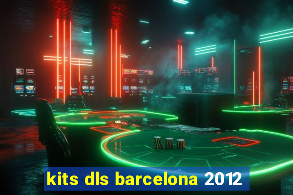 kits dls barcelona 2012