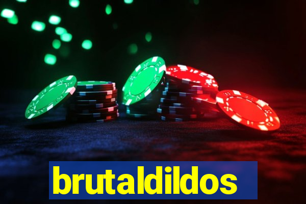 brutaldildos