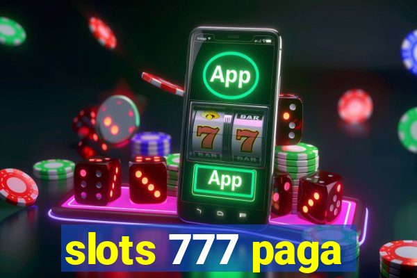 slots 777 paga