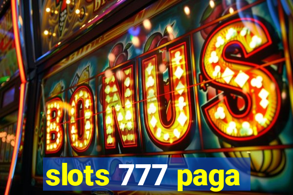 slots 777 paga