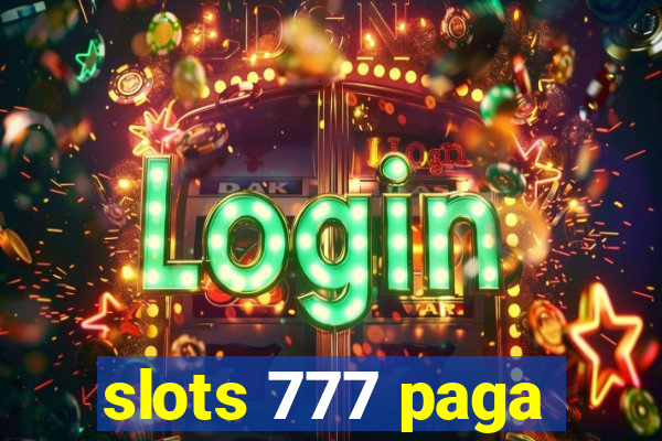 slots 777 paga