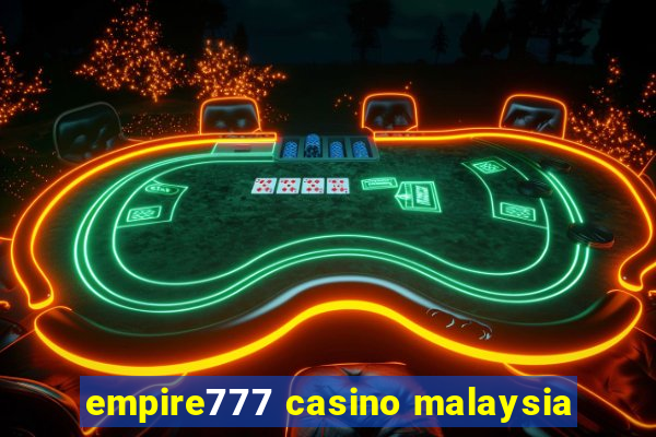 empire777 casino malaysia