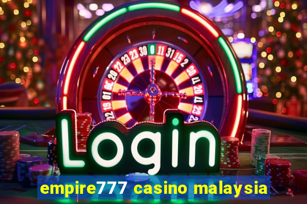 empire777 casino malaysia