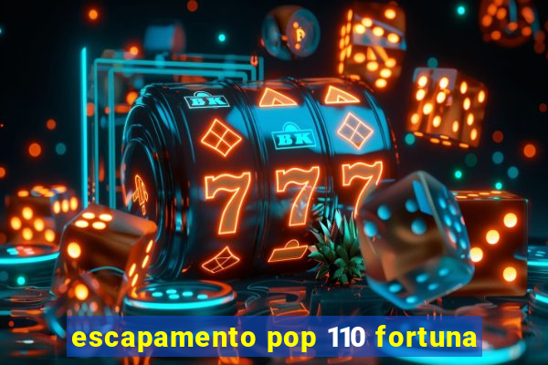 escapamento pop 110 fortuna