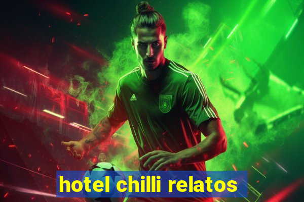 hotel chilli relatos