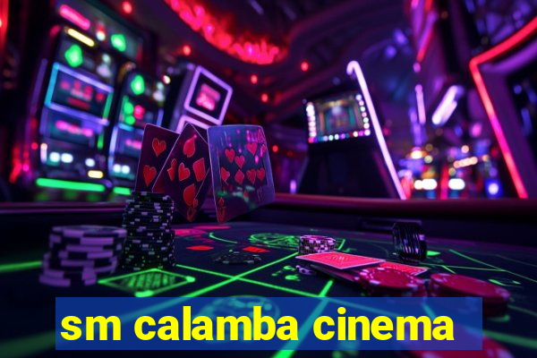 sm calamba cinema