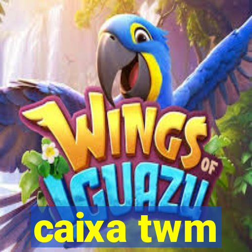 caixa twm