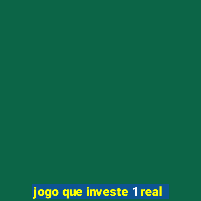 jogo que investe 1 real