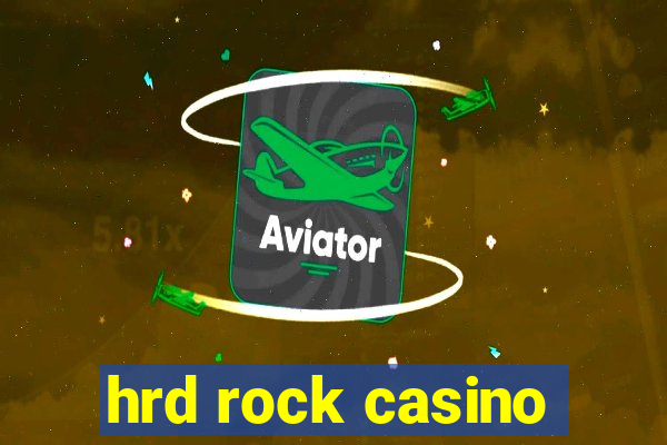 hrd rock casino