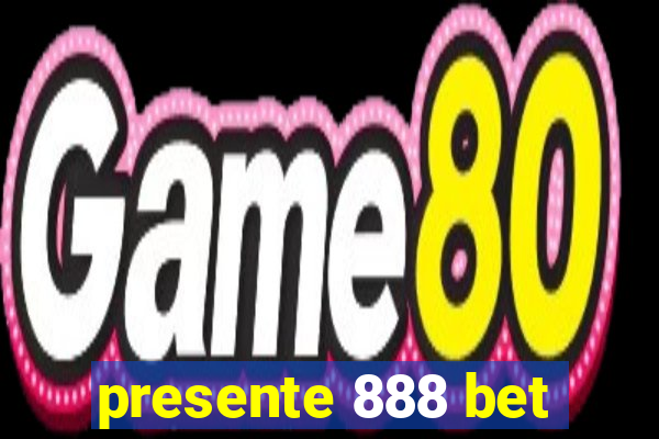 presente 888 bet