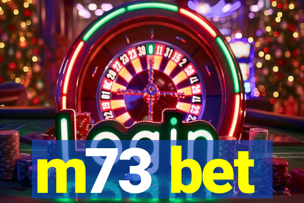 m73 bet