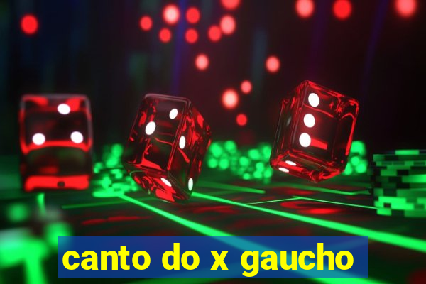 canto do x gaucho