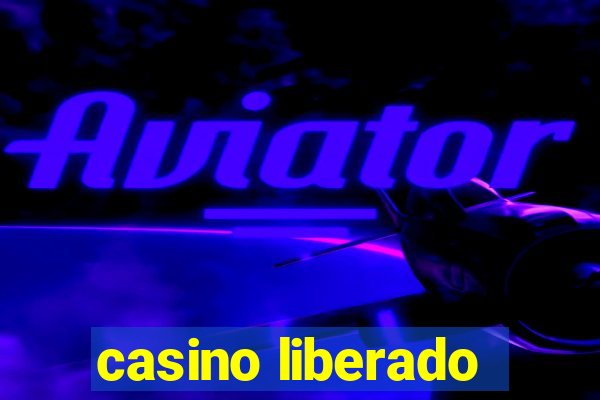 casino liberado