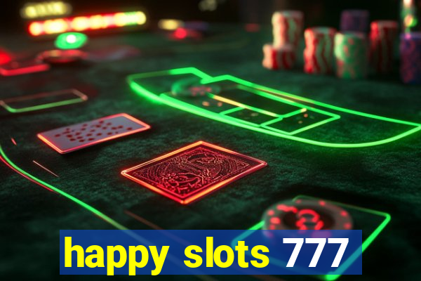 happy slots 777