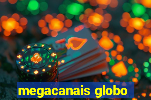 megacanais globo