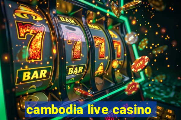 cambodia live casino