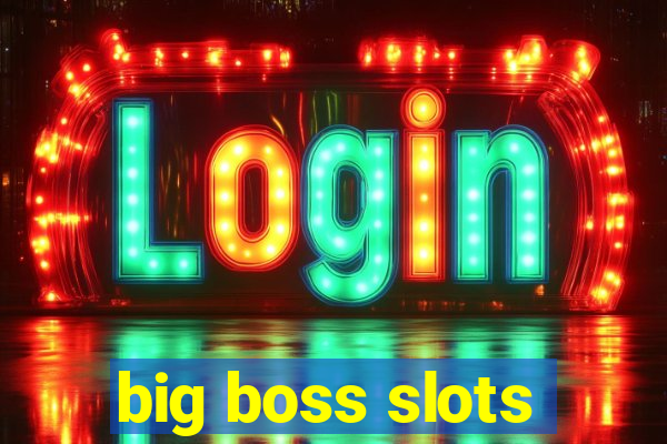 big boss slots