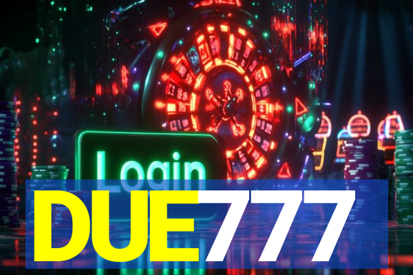 DUE777