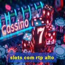 slots com rtp alto