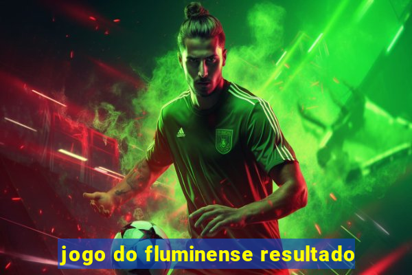 jogo do fluminense resultado