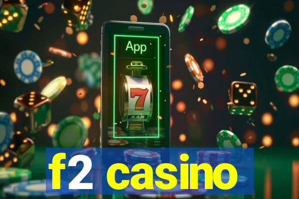 f2 casino