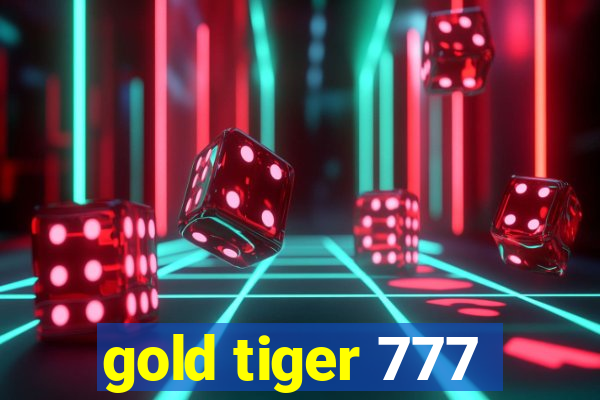 gold tiger 777