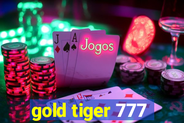 gold tiger 777