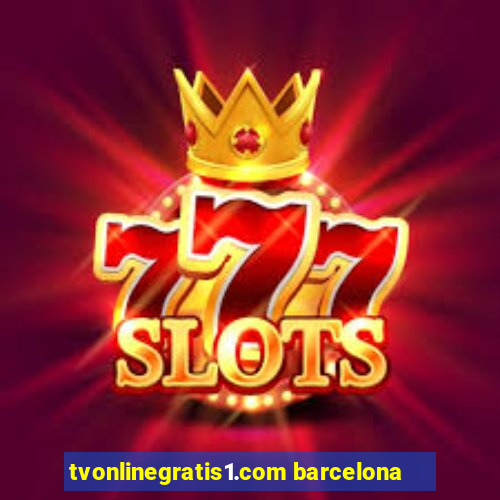 tvonlinegratis1.com barcelona