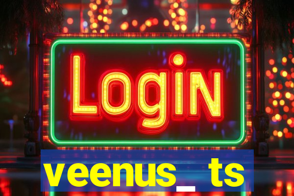 veenus_ ts